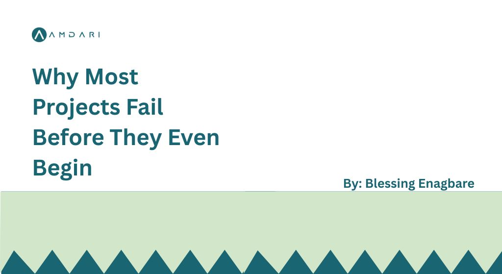 Why Most Projects Fail Before They Even Begin