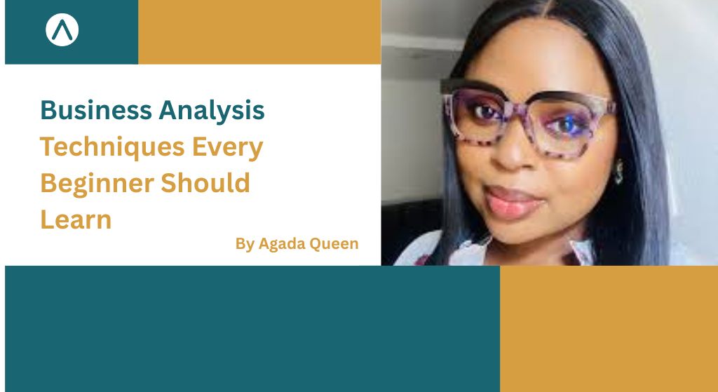 Business Analysis Techniques Every Beginner Should Learn