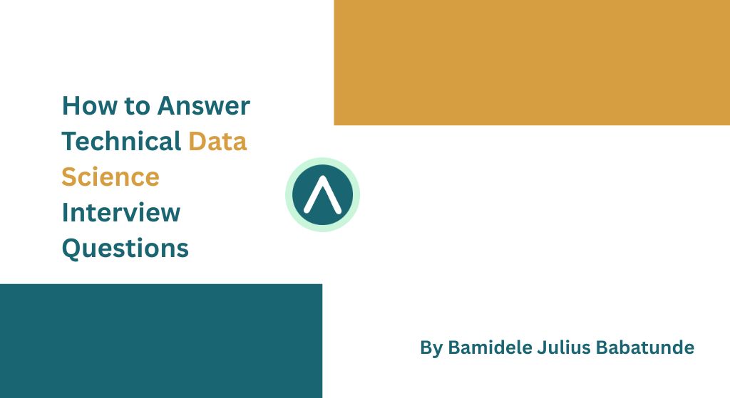 How to Answer Technical Data Science Interview Questions